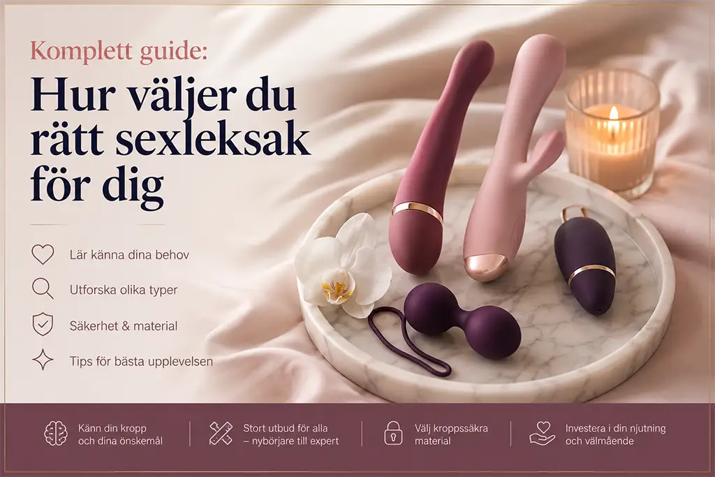 Komplett guide: Hur väljer du rätt sexleksak för dig?